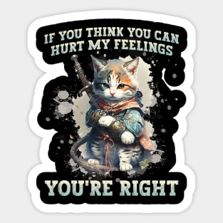 If you think you can hurt my feelings Gift for Men Women Sticker